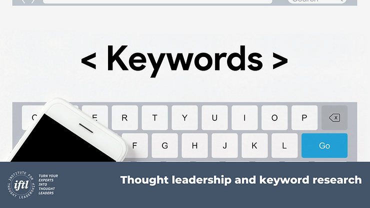 Why you Need to Do Keyword Research on Your Thought Leadership Niche