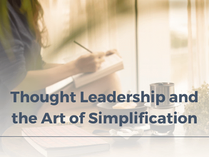Thought Leadership and the Art of Simplification